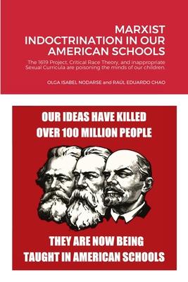 Marxist Indoctrination in Our American Schools: The 1619 Project, Critical Race Theory, and inappropriate Sexual Curricula are poisoning the minds of