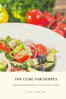 The Cure for Herpes: Completely Eliminating the Virus from Your System