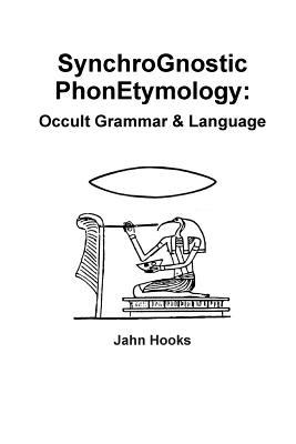 Synchrognostic Phonetymology: Occult Grammar & Language