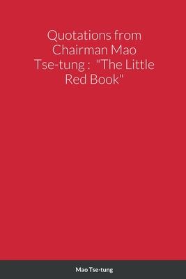 Quotations from Chairman Mao Tse-tung: "The Little Red Book"