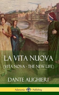 La Vita Nuova (Vita Nova - The New Life) (Hardcover)