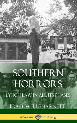 Southern Horrors: Lynch Law in All Its Phases (Hardcover)