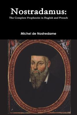 Nostradamus: The Complete Prophecies in English and French