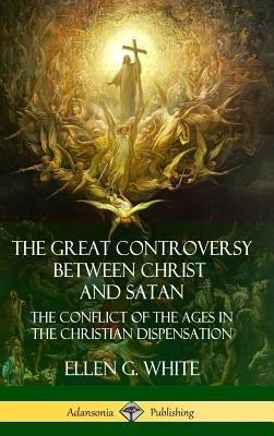 The Great Controversy Between Christ and Satan: The Conflict of the Ages in the Christian Dispensation (Hardcover) Subscription