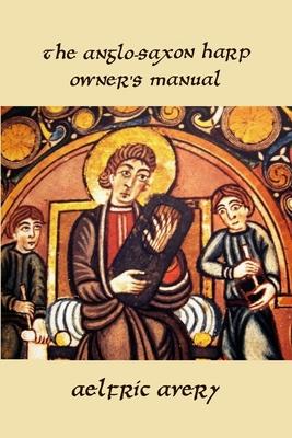 The Anglo-Saxon Harp Owner's Manual