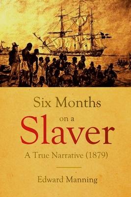 Six Months on a Slaver: A True Narrative