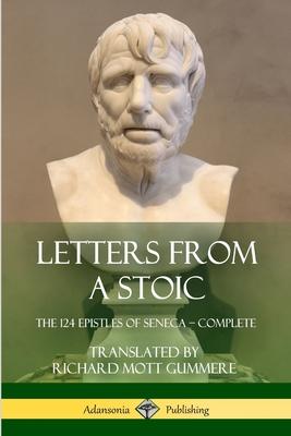 Letters from a Stoic: The 124 Epistles of Seneca - Complete