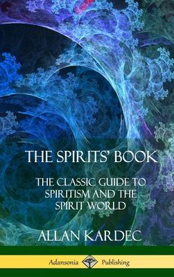 The Spirits' Book: The Classic Guide to Spiritism and the Spirit World (Hardcover) Subscription