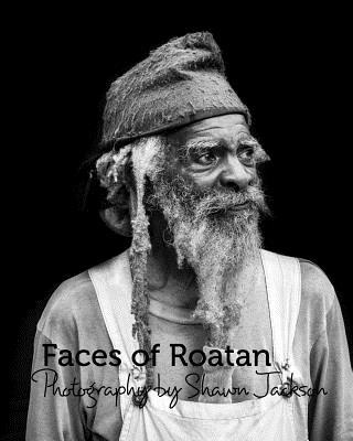 Faces of Roatan: Series 2: Photography by Shawn Jackson