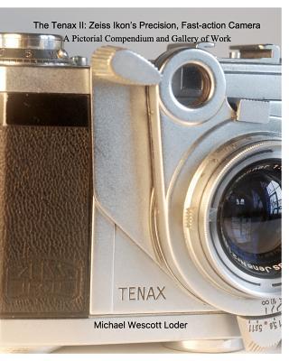 The Tenax II: Zeiss Ikon's Precision, Fast-action Camera: A Pictorial Compendium and Gallery of Work