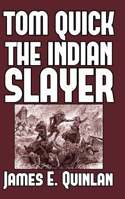 Tom Quick the Indian Slayer: and the Pioneers of Minisink and Wawarsink