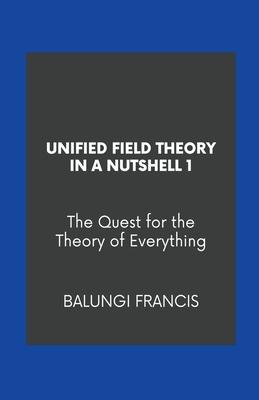 Unified Field Theory in a Nutshell1: The Quest for the Theory of Everything Subscription