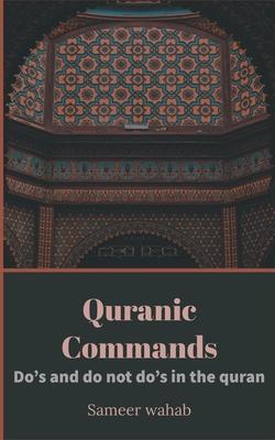 Quranic Commands: Do's and do not do's in the quran