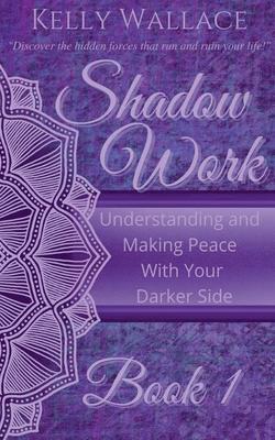 Shadow Work Book 1: Understanding and Making Peace With Your Darker Side Subscription