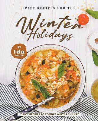 Spicy Recipes for the Winter Holidays: 