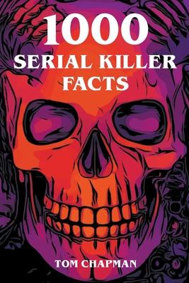 1000 Serial Killer Facts