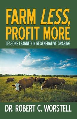 Farm Less, Profit More: Lessons in Regenerative Grazing