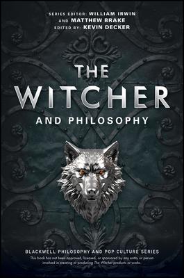 The Witcher and Philosophy: Toss a Coin to Your Philosopher