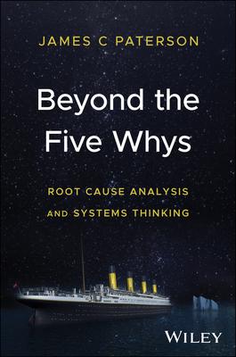 Beyond the Five Whys: Root Cause Analysis and Systems Thinking