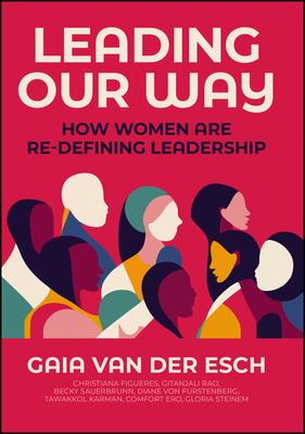 Leading Our Way: How Women Are Re-Defining Leadership