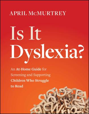 Is It Dyslexia?: An At-Home Guide for Screening and Supporting Children Who Struggle to Read