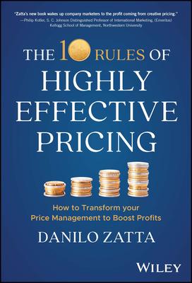 The 10 Rules of Highly Effective Pricing: How to Transform Your Price Management to Boost Profits