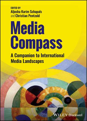 Media Compass: A Companion to International Media Landscapes