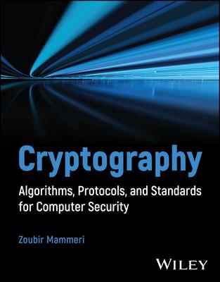 Cryptography: Algorithms, Protocols, and Standards for Computer Security