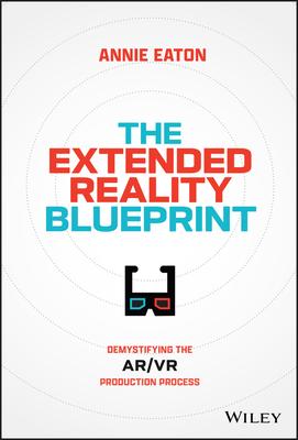 The Extended Reality Blueprint: Demystifying the Ar/VR Production Process