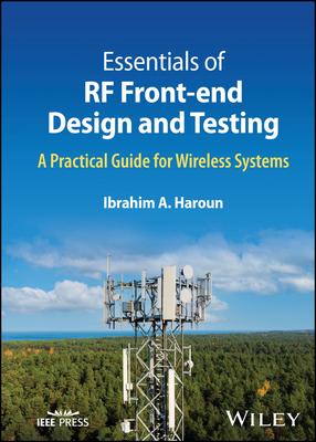 Essentials of RF Front-End Design and Testing: A Practical Guide for Wireless Systems