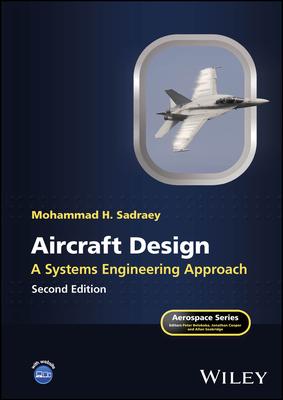 Aircraft Design: A Systems Engineering Approach