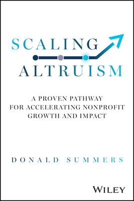 Scaling Altruism: A Proven Pathway for Accelerating Nonprofit Growth and Impact