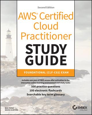 AWS Certified Cloud Practitioner Study Guide with 500 Practice Test Questions: Foundational (Clf-C02) Exam