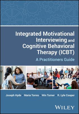 Integrated Motivational Interviewing and Cognitive Behavioral Therapy (Icbt): A Practitioners Guide