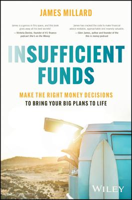 Insufficient Funds: Make the Right Money Decisions to Bring Your Big Plans to Life