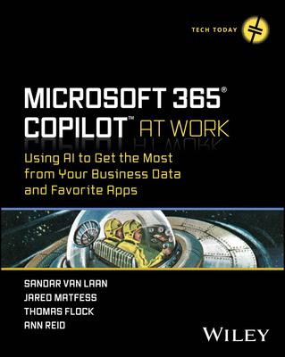 Microsoft 365 Copilot at Work: Using AI to Get the Most from Your Business Data and Favorite Apps