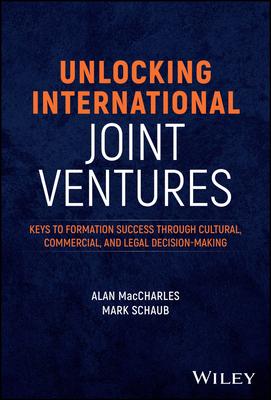 Unlocking International Joint Ventures: Keys to Formation Success Through Cultural, Commercial, and Legal Decision-Making