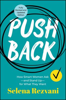 Pushback: How Smart Women Ask--And Stand Up--For What They Want