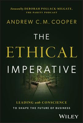 The Ethical Imperative: Leading with Conscience to Shape the Future of Business