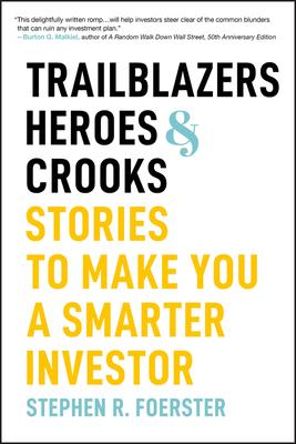 Trailblazers, Heroes, and Crooks: Stories to Make You a Smarter Investor