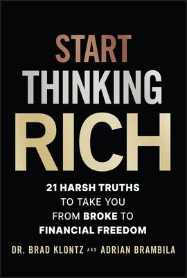 Start Thinking Rich: 21 Harsh Truths to Take You from Broke to Financial Freedom