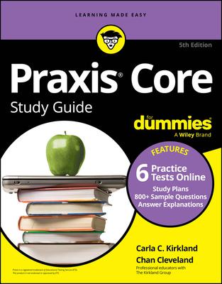 PRAXIS Core Study Guide for Dummies: Book + 6 Practice Tests Online for Math 5733, Reading 5713, and Writing 5723