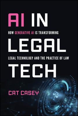 AI in Legal Tech: How Generative AI Is Transforming Legal Technology and the Practice of Law Subscription