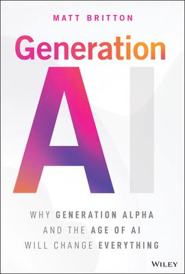 Generation AI: Why Generation Alpha and the Age of AI Will Change Everything Subscription