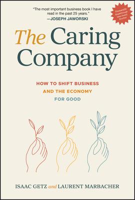 The Caring Company: How to Shift Business and the Economy for Good Subscription