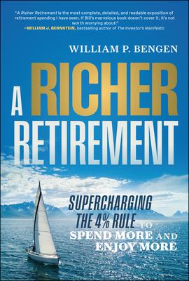 A Richer Retirement: Supercharging the 4% Rule to Spend More and Enjoy More Subscription