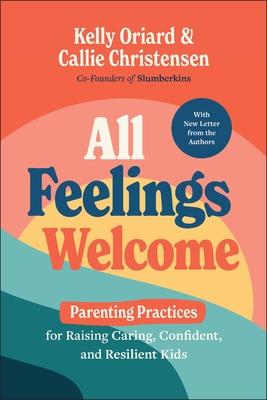 All Feelings Welcome: Parenting Practices for Raising Caring, Confident, and Resilient Kids Subscription