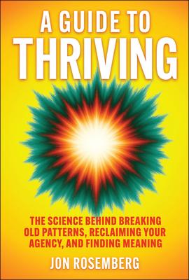 A Guide to Thriving: The Science Behind Breaking Old Patterns, Reclaiming Your Agency, and Finding Meaning Subscription