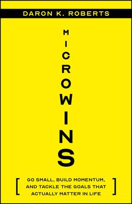 Microwins: Go Small, Build Momentum, and Tackle the Goals That Actually Matter in Life Subscription