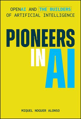 Pioneers in AI: OpenAI and the Builders of Artificial Intelligence Subscription